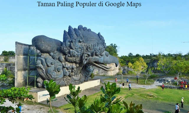 5 Daftar Taman Paling Populer di Google Maps